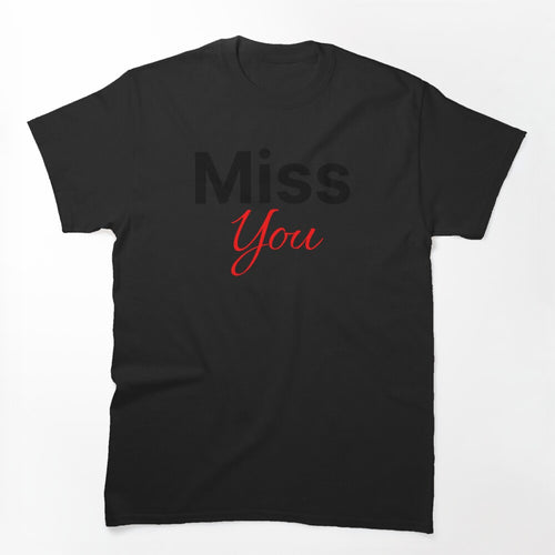 Miss You Cute Saying Shirt