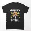 Good Girls Go Church Bad Girls Go Pitbull Shirt