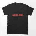 Where Is My Guitar Shirt