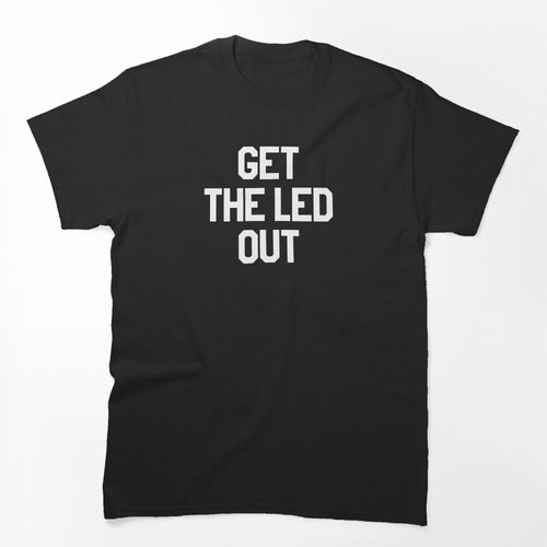 Get The Led Out As Seen On Norman Reedus Ride Shirt