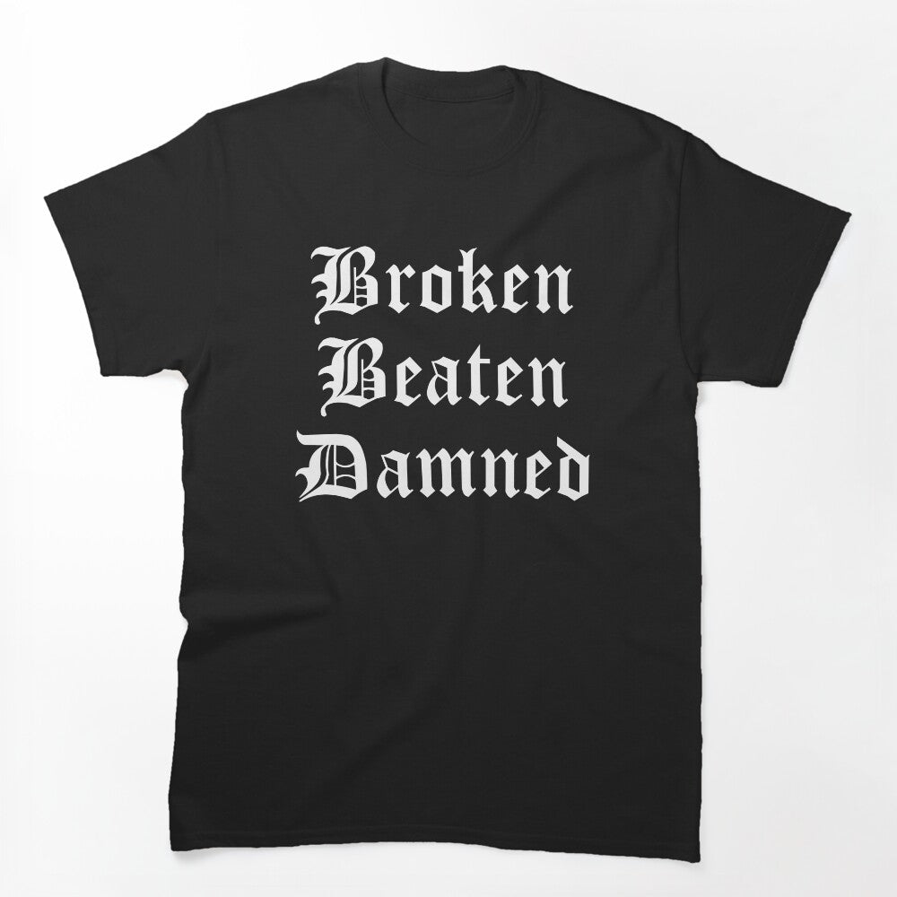 Broken Beaten Damned Shirt