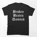 Broken Beaten Damned Shirt