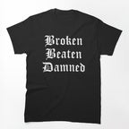 Broken Beaten Damned Shirt