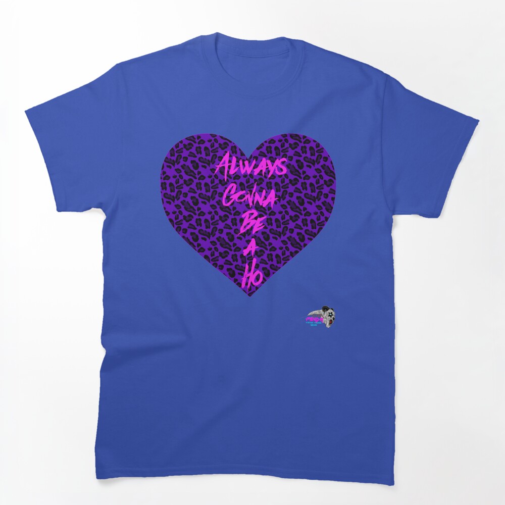 Always Gonna Be A Ho Superfan Shirt