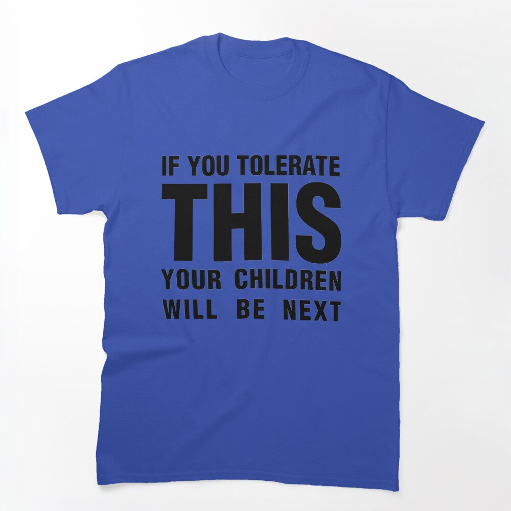 If You Tolerate This Your Children Will Be Next Black Shirt