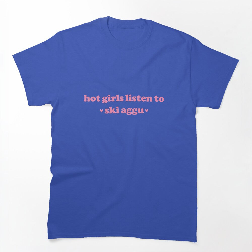 Hot Girls Listen To Ski Aggu Shirt