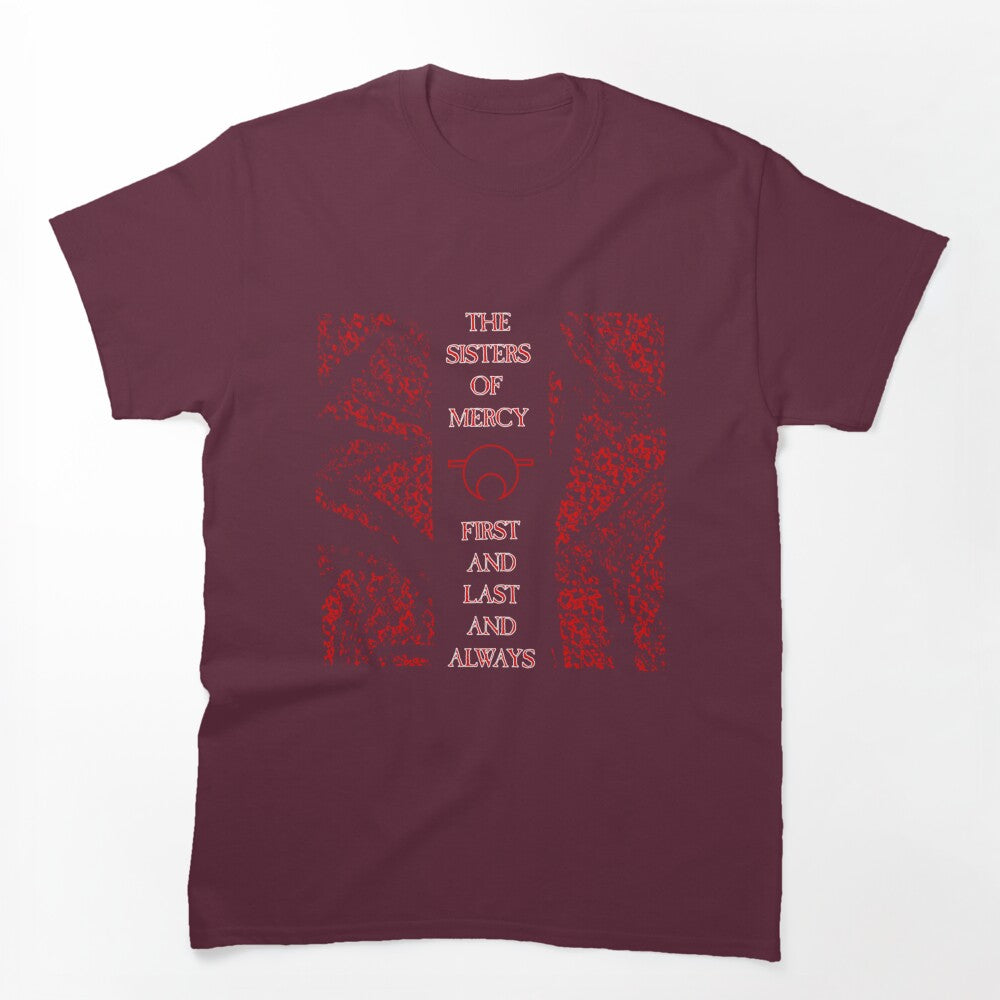 First And Last And Always - Red - The Sisters Of Mercy For Love Fans Shirt