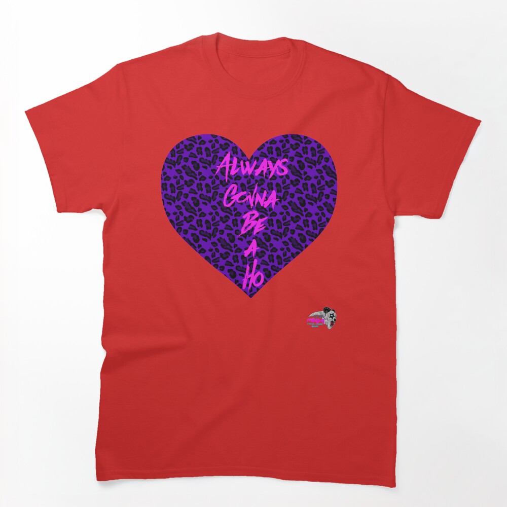 Always Gonna Be A Ho Superfan Shirt