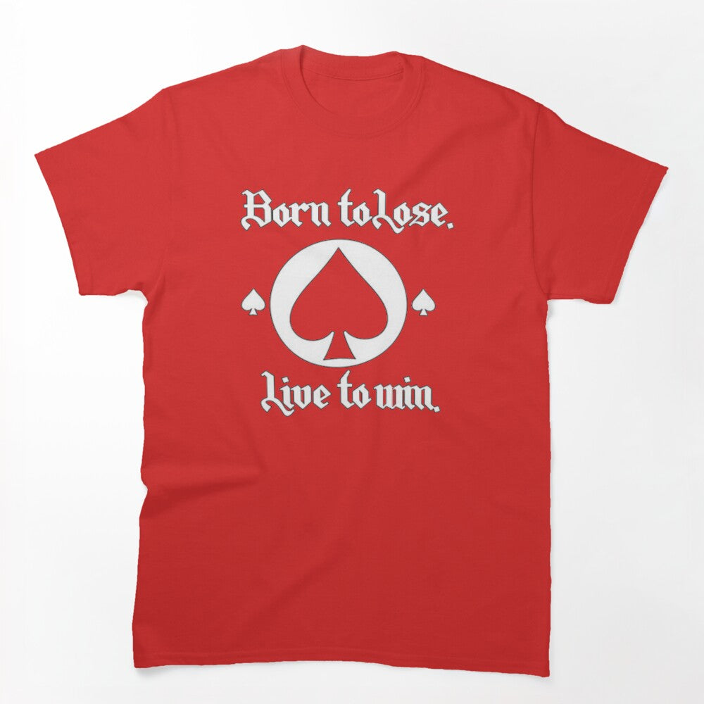 Born To Lose Live To Win Shirt