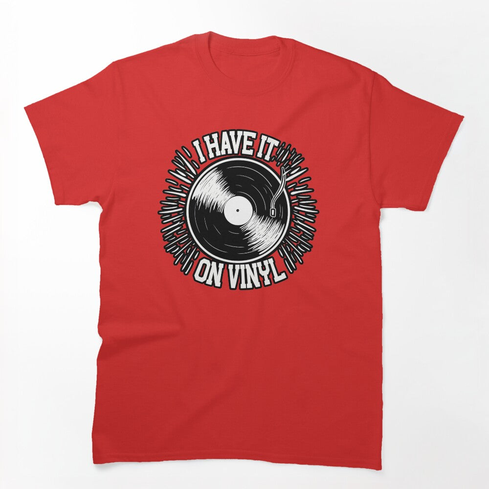 For Vinyl Records Collectors I Have It On Vinyl Shirt