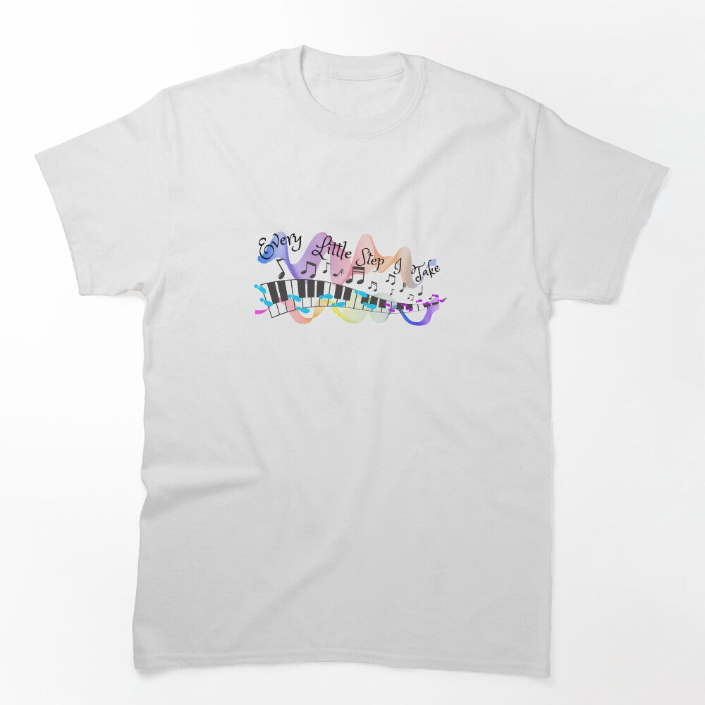 Every Little Step I Take Shirt