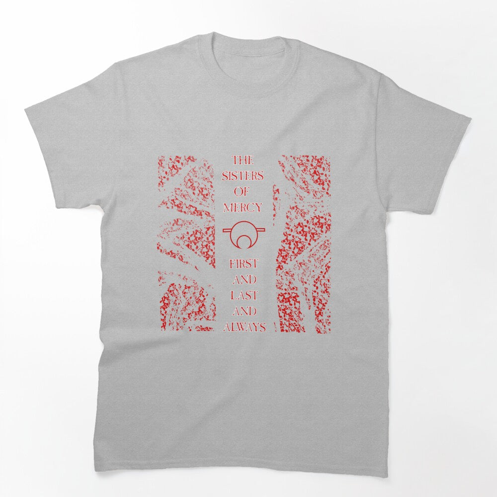First And Last And Always - Red - The Sisters Of Mercy For Love Fans Shirt
