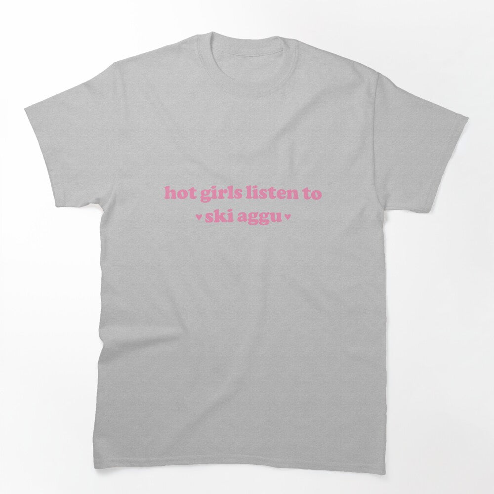 Hot Girls Listen To Ski Aggu Shirt